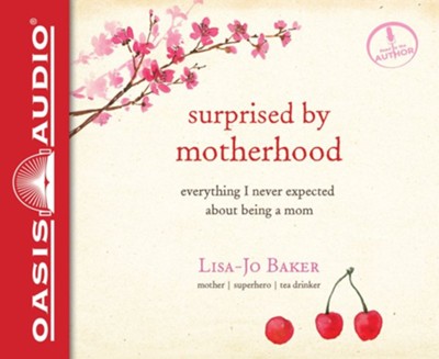 Surprised by Motherhood: Everything I Never Expected about Being a Mom - unabridged audiobook on CD  -     By: Lisa-Jo Baker
