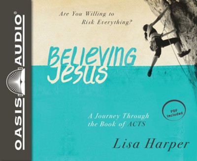 Believing Jesus: Are You Willing to Risk Everything? A Journey Through the Book of Acts - unabridged audio book on CD  -     By: Lisa Harper
