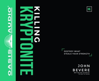Killing Kryptonite: Destroy What Steals Your Strength - unabridged audio book on CD  -     Narrated By: John Bevere
    By: John Bevere
