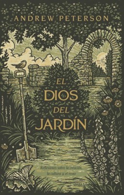 El Dios del jard&#237n (The God of the Garden)  -     By: Andrew Peterson
