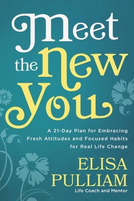 Meet the New You: A 21-Day Plan for Embracing Fresh Attitudes and Focused Habits for Real Life Change - eBook  -     By: Elisa Pulliam
