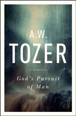 God's Pursuit of Man: Tozer's Profound Prequel to The Pursuit of God - eBook  -     By: A.W. Tozer

