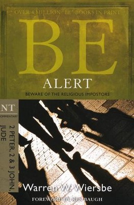 Be Alert (2 Peter, 2 & 3 John, Jude)  -     By: Warren W. Wiersbe
