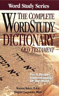 The Complete Word Study Dictionary : Old Testament  -     By: Warren Baker, Eugene Carpenter
