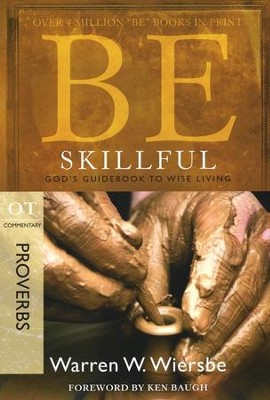 Be Skillful (Proverbs), Repackaged  -     By: Warren W. Wiersbe
