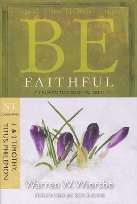 Be Faithful (1 & 2 Timothy-Philemon), Repackaged   -     By: Warren W. Wiersbe
