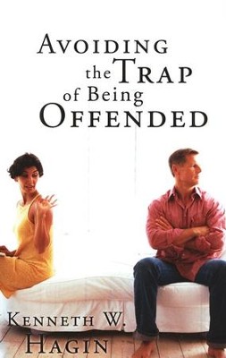 Avoiding The Trap Of Being Offended  -     By: Kenneth Hagin
