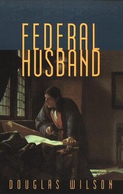 Federal Husband             -     By: Douglas Wilson
