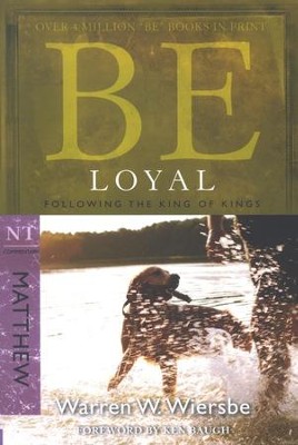 Be Loyal (Matthew)  -     By: Warren W. Wiersbe
