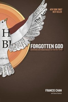 Forgotten God: Reversing Our Tragic Neglect of the Holy Spirit  -     By: Francis Chan
