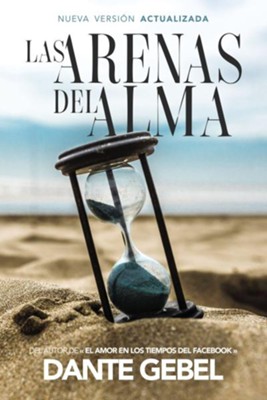 Las Arenas del Alma, Nueva Versi&oacute;n Actualizada  (The Sand of the Soul, New Updated Ed.)  -     By: Dante Gebel
