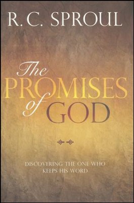 The Promises of God: Discovering the One Who Keeps His Word  -     By: R.C. Sproul
