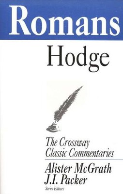 Romans, The Crossway Classic Commentaries   -     By: Charles Hodge
