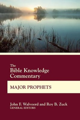 Bible Knowledge Commentary Major Prophets  -     By: John F. Walvoord
