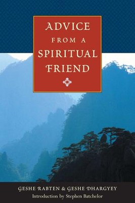 Advice from a Spiritual Friend - eBook  -     Edited By: Brian Beresford
    Translated By: Brian Beresford
    By: Geshe Rabten, Geshe Dhargyey
