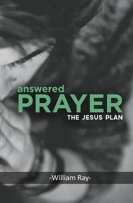 Answered Prayer: The Jesus Plan - eBook  -     By: William Ray
