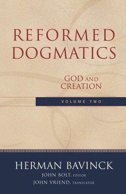 Reformed Dogmatics : Volume 2: God And Creation - EBook: Herman Bavinck ...