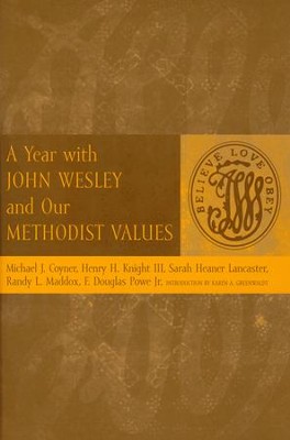 A Year with John Wesley and Our Methodist Values  -     By: Michael J. Coyner, Henry K. Knight III, Sarah Heaner Lancaster
