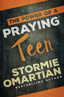 The Power of a Praying Teen - eBook  -     By: Stormie Omartian
