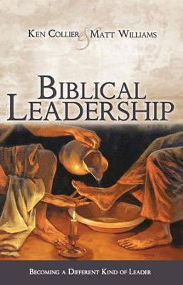 Biblical Leadership: Becoming a Different Kind of Leader - eBook  -     By: Ken Collier, Matt Williams

