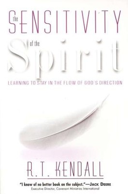 Sensitivity Of The Spirit Learning To Stay In The Flow Of God S Direction Ebook R T Kendall 9781599798509 Christianbook Com