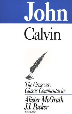 John, The Crossway Classic Commentaries   -     By: John Calvin
