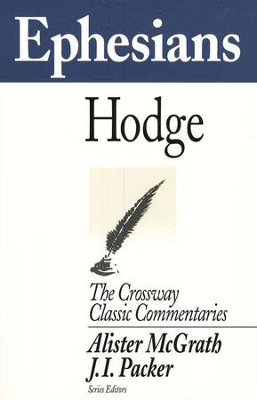 Ephesians, The Crossway Classic Commentaries  -     By: Charles Hodge

