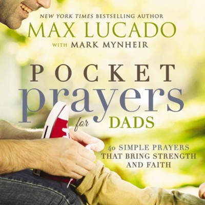 Pocket Prayers for Dads: 40 Simple Prayers That Bring Strength and ...