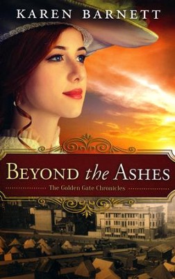 Beyond the Ashes, Golden Gate Chronicles Series #2   -     By: Karen Barnett
