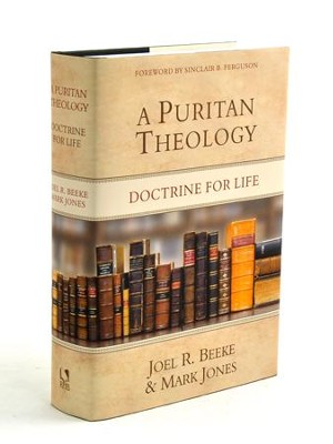 Puritan Theology: Doctrine for Life   -     By: Joel Beeke, Mark Jones
