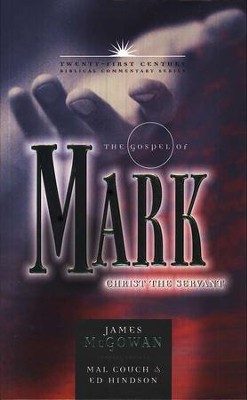 The Gospel of Mark: Christ the Servant - Twenty-first Century Biblical Commentary  -     By: James McGowan
