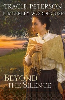 Beyond the Silence - eBook  -     By: Tracie Peterson, Kimberley Woodhouse
