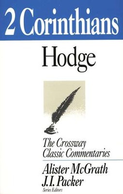 2 Corinthians, The Crossway Classic Commentaries  -     By: Charles Hodge
