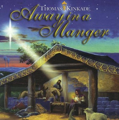 Away In A Manger  -     By: Thomas Kinkade, Illustrator
    Illustrated By: Thomas Kinkade
