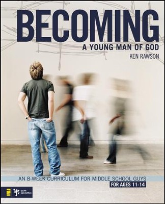 Becoming a Young Man of God: An 8-Week Curriculum for Middle School Guys  -     By: Ken Rawson
