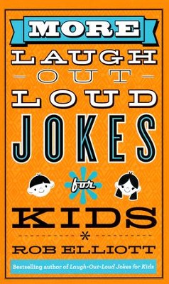 More Laugh-Out-Loud Jokes for Kids: Rob Elliott: 9780800788216 ...