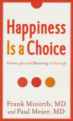 Happiness Is a Choice, revised and expanded: Enhance Joy and Meaning in Your Life  -     By: Frank Minirth MD, Paul Meier MD
