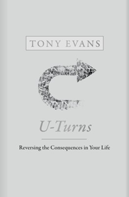U-Turns: Reversing the Consequences in Your Life  -     By: Tony Evans
