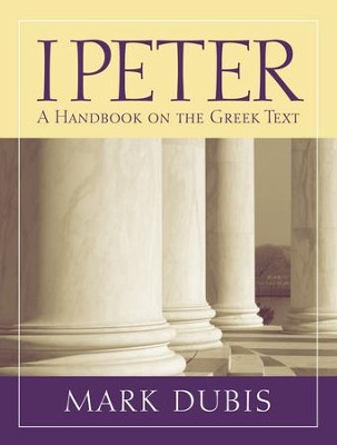 1 Peter: A Handbook on the Greek Text      -     By: Mark Dubis
