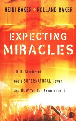 Expecting Miracles  -     By: Heidi Baker, Rolland Baker
