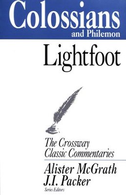 Colossians and Philemon, The Crossway Classic Commentaries   -     Edited By: J.I. Packer, Alister E. McGrath
    By: Joseph Barber Lightfoot
