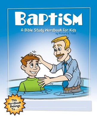 Baptism: A Bible Study Wordbook for Kids - eBook  -     By: Richard E. Todd
