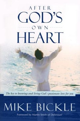 After God's Own Heart  -     By: Mike Bickle
