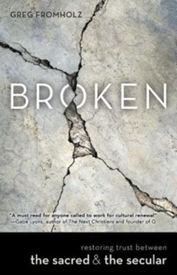 Broken: Restoring Trust Between the Sacred & the Secular  -     By: Gregory Fromholz
