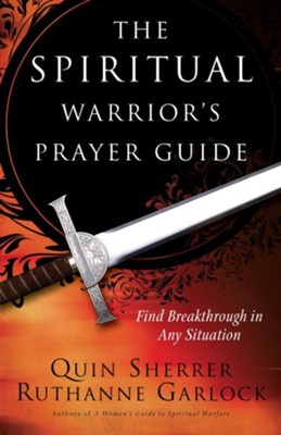 The Spiritual Warrior's Prayer Guide  -     By: Quin Sherrer, Ruthanne Garlock
