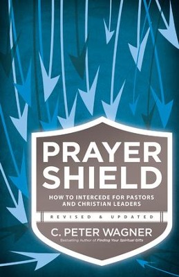 Prayer Shield, rev. and updated ed.: How to Intercede for Pastors and Christian Leaders  -     By: C. Peter Wagner
