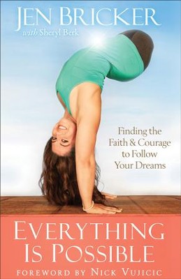 Everything Is Possible: Finding the Faith and Courage to Follow Your Dreams - eBook  -     By: Jen Bricker
