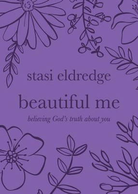 Beautiful Me: Believing God's Truth about You - eBook  -     By: Stasi Eldredge

