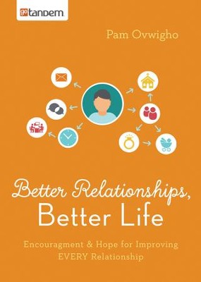 Better Relationships, Better Life: Encouragement and Hope for Improving EVERY Relationship - eBook  -     By: Pam Ovwigho
