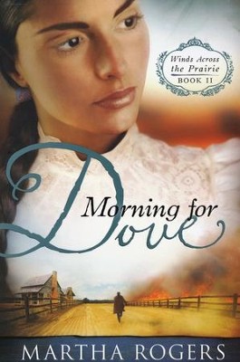Morning for Dove, Winds Across the Prairie Series #2   -     By: Martha Rogers
